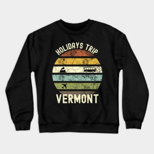 Holidays Trip To Vermont, Family Trip To Vermont, Road Trip to Vermont, Family Reunion in Vermont, Holidays in Vermont, Vacation in Vermont Crewneck Sweatshirt